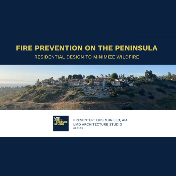 Fire Presentation Presentation by Luis Murillo, AIA, LMD Architecture Studio, Manhattan Beach, CA